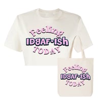 Feeling IDGAF-ish Today Crop T-shirt & Tote Bag 🌸