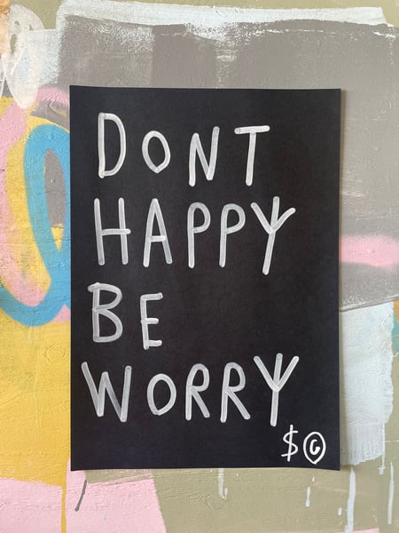 Image of Don’t happy be worry