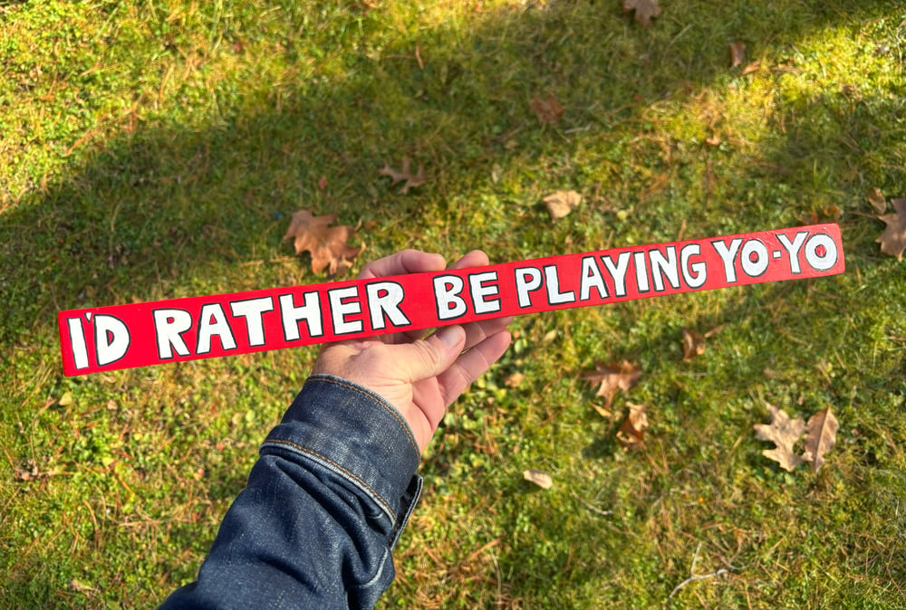 Image of I’d Rather Be Playing Yo-Yo sign