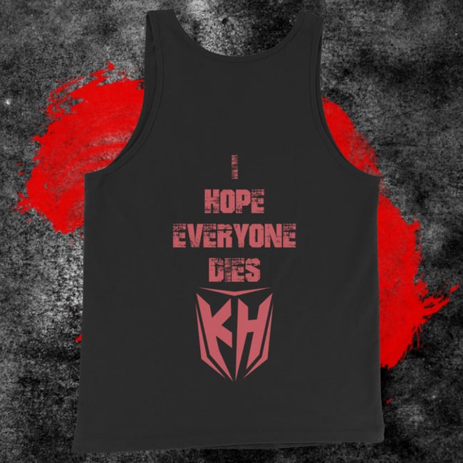 I Hope Everyone Dies Tank Top