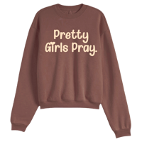 Pretty Girls Pray Sweatshirt 