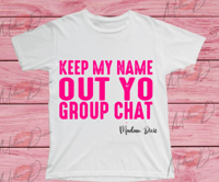 Image 2 of KEEP MY NAME OUT YO GROUPCHAT 