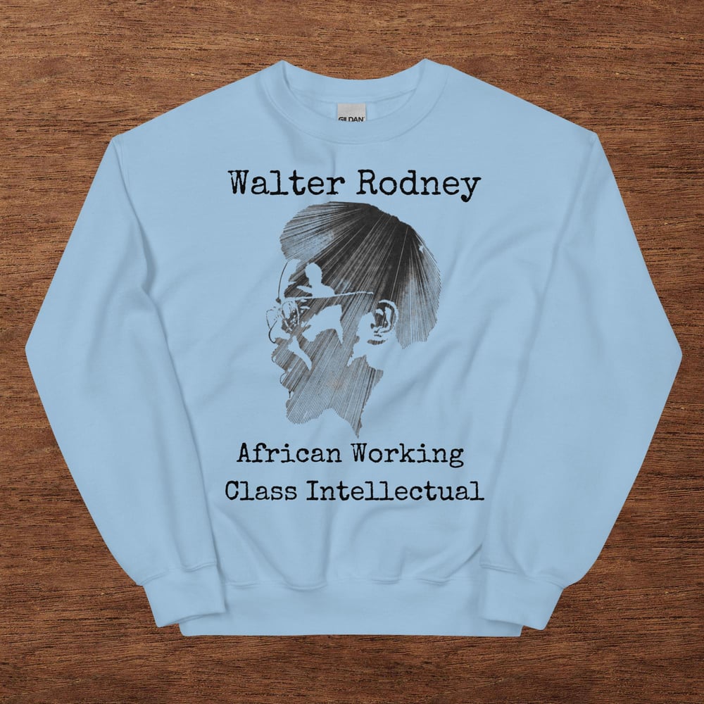 Walter Rodney African Intellectual Sweatshirt