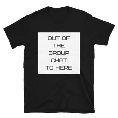 Image of OUT OF CHAT Unisex T-Shirt