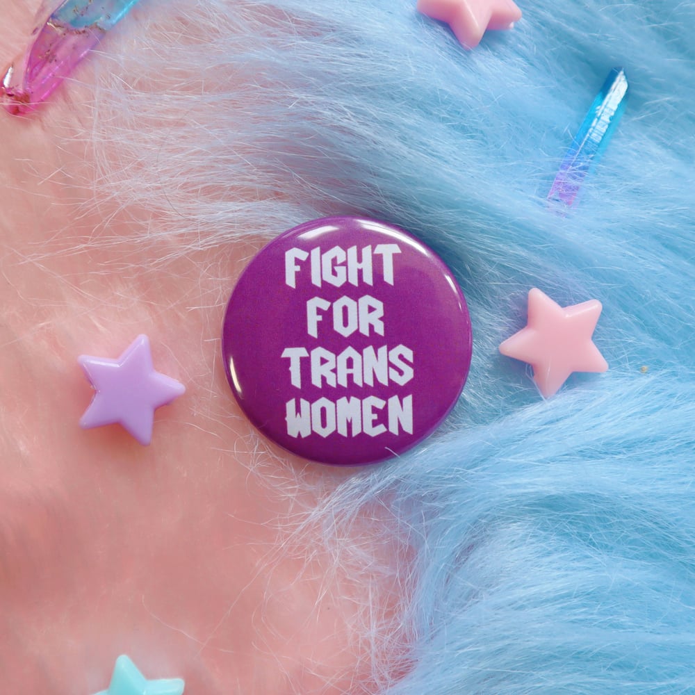 Image of Fight For Trans Women Button Badge