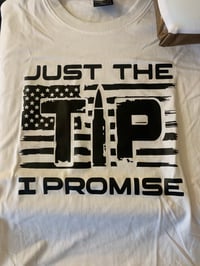 Just The Tip I Promise 