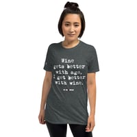 Image 2 of Short-Sleeve Unisex T-Shirt wine gets better with age, I get better with wine 