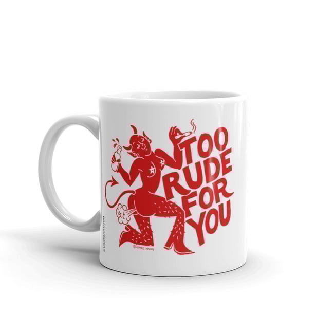 Too Rude For You