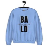 Image 14 of BALD/ GORGEOUS AF Unisex Sweatshirt