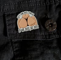 Image 4 of Sit On His Face - If He Dies, He Dies "Lucky You" Enamel Pin