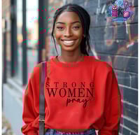 STRONG WOMEN PRAY SWEATSHIRT