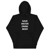 Image 1 of SAVE WATER HOODIE