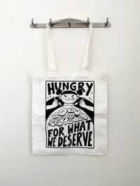 Hungry For What We Deserve Tote Bag