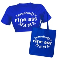 Somebody’s Fine Ass Mama Crop T-shirt & Tote Bag 💙