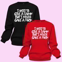 Image 1 of I Used To Give A Damn Sweatshirt 