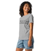 Image 5 of Women's Relaxed T-Shirt, Hang On, Let Me Overthink This Shirt | Funny Overthinking Humor Tee