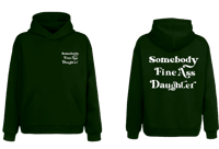 Image 5 of Somebody Fine Ass Daughter (Hoodie)