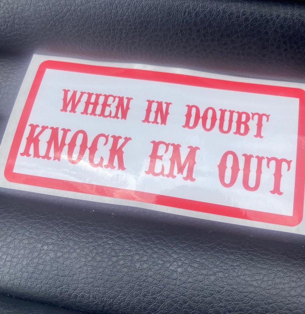 Image of When in doubt knock ‘em out sticker