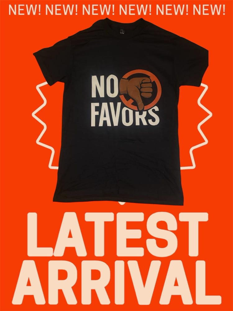 Image of No Favors 👎🏾