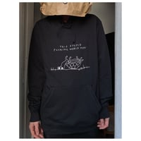 Image 1 of THIS STUPID FUCKING HOODIE