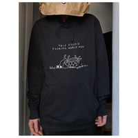 Image 1 of THIS STUPID FUCKING HOODIE 