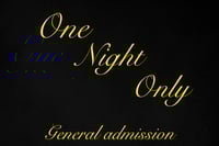  One Night Only General admission