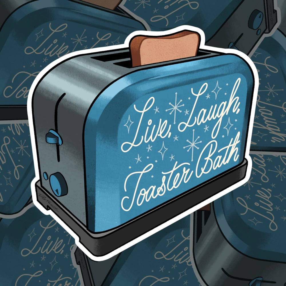 “Live, Laugh, Toaster Bath” Sticker