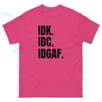 Image 7 of Unisex classic tee, IDK IDC IDGAF T-Shirt | Funny Attitude Bold Humor Graphic Tee