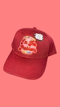 Image 1 of I’m the problem cap w/ problematic button pin 