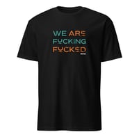 Image 1 of Muse - We Are F**king F**ked Unisex T-Shirt