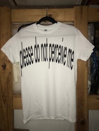 Please do not perceive me tee