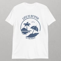 Image 2 of "Life is Better on the Beach" Unisex T-Shirt for Adults