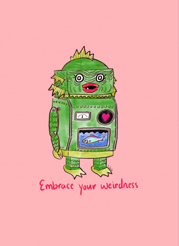 Image of Embrace your weirdness 