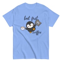 Image 1 of Penguin But First Coffee tee
