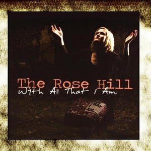 Image of The Rose Hill CD "With All That I Am"