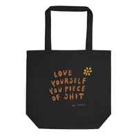 Image 1 of Love Yourself You Piece Of Shit Eco Tote Bag