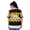 WHAT'S GOOD Women's T-shirt