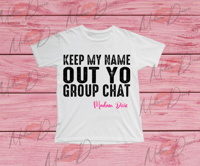 Image 5 of KEEP MY NAME OUT YO GROUPCHAT 