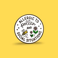 Image 2 of Allergic To Pollen & Social Situations Enamel Pin