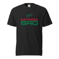 Image of EAT PIZZA BRO TEE