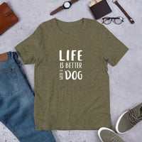 Image 1 of Life is Better with a Dog - Unisex t-shirt
