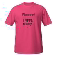 Image 1 of I Been Ready! Short-Sleeve Unisex T-Shirt