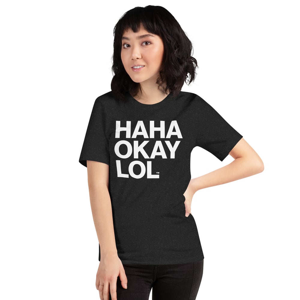 HAHA OKAY LOL™ | Unisex t-shirt