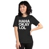 HAHA OKAY LOL™ | Unisex t-shirt