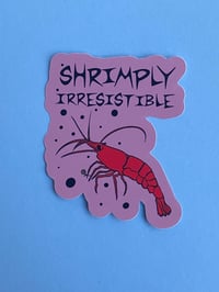 Image 2 of Shrimply Irresistible Sticker