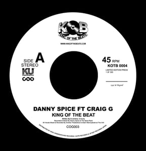 Image of Danny Spice ft Craig G -King of TheBeat ltd 300 pressing 7inch