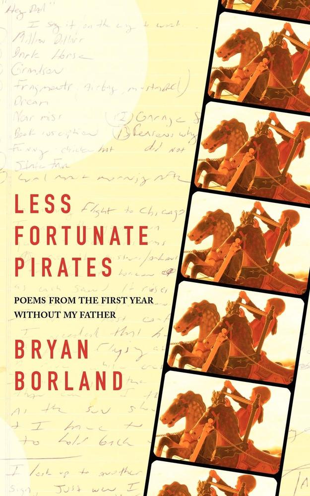 Image of Less Fortunate Pirates: Poems from the First Year Without My Father by Bryan Borland