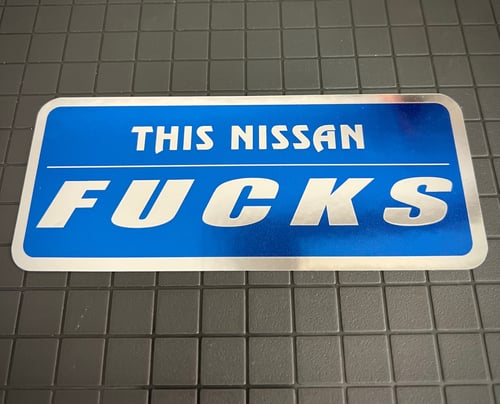 Image of This Nissan FUCKS Sticker