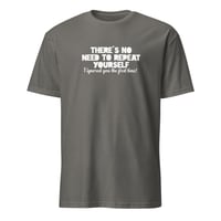 Image 2 of There's No Need To Repeat Yourself Unisex T-Shirt