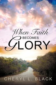 Image of When Faith Becomes Glory - Cheryl L. Black